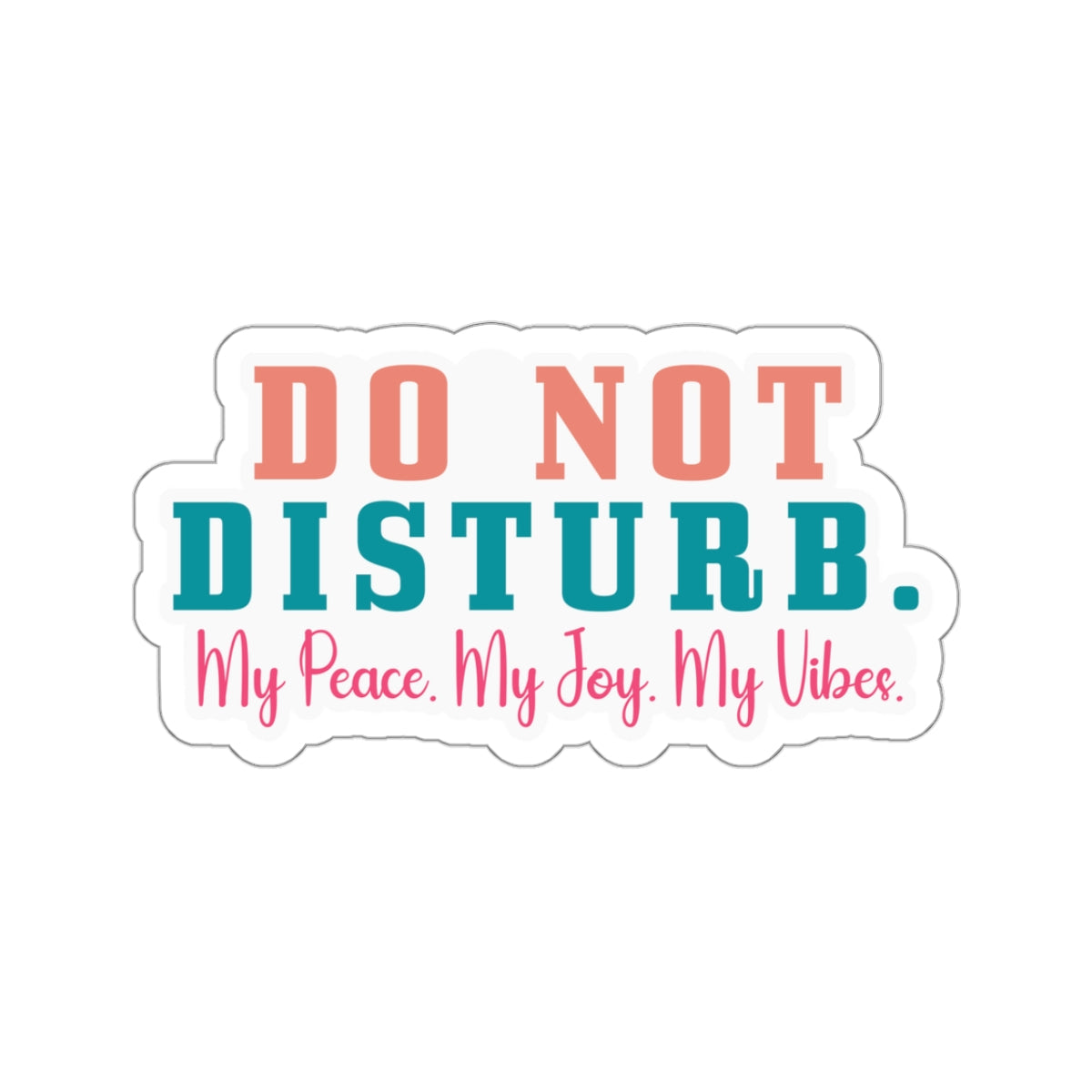 Sarcastic Sticker Do Not Test Me Sticker Do Not Disturb My Peace My Joy My Vibe Kiss-Cut Stickers
