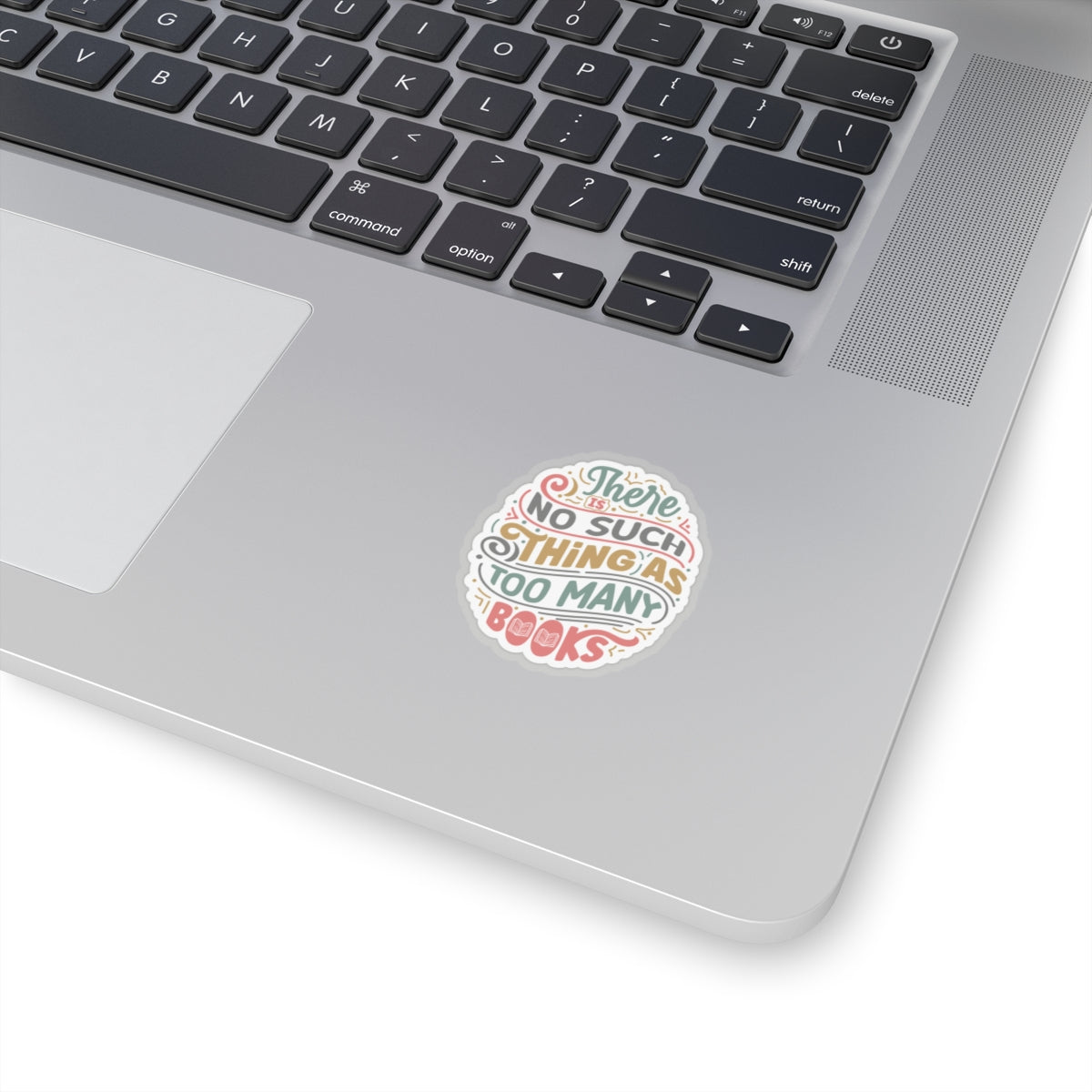 There is No Such Thing as Too Many Books Kiss-Cut Stickers - Gift for Power Reader, Book Dragon, Book Nerd,