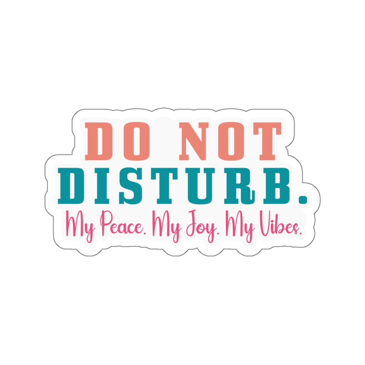 Sarcastic Sticker Do Not Test Me Sticker Do Not Disturb My Peace My Joy My Vibe Kiss-Cut Stickers
