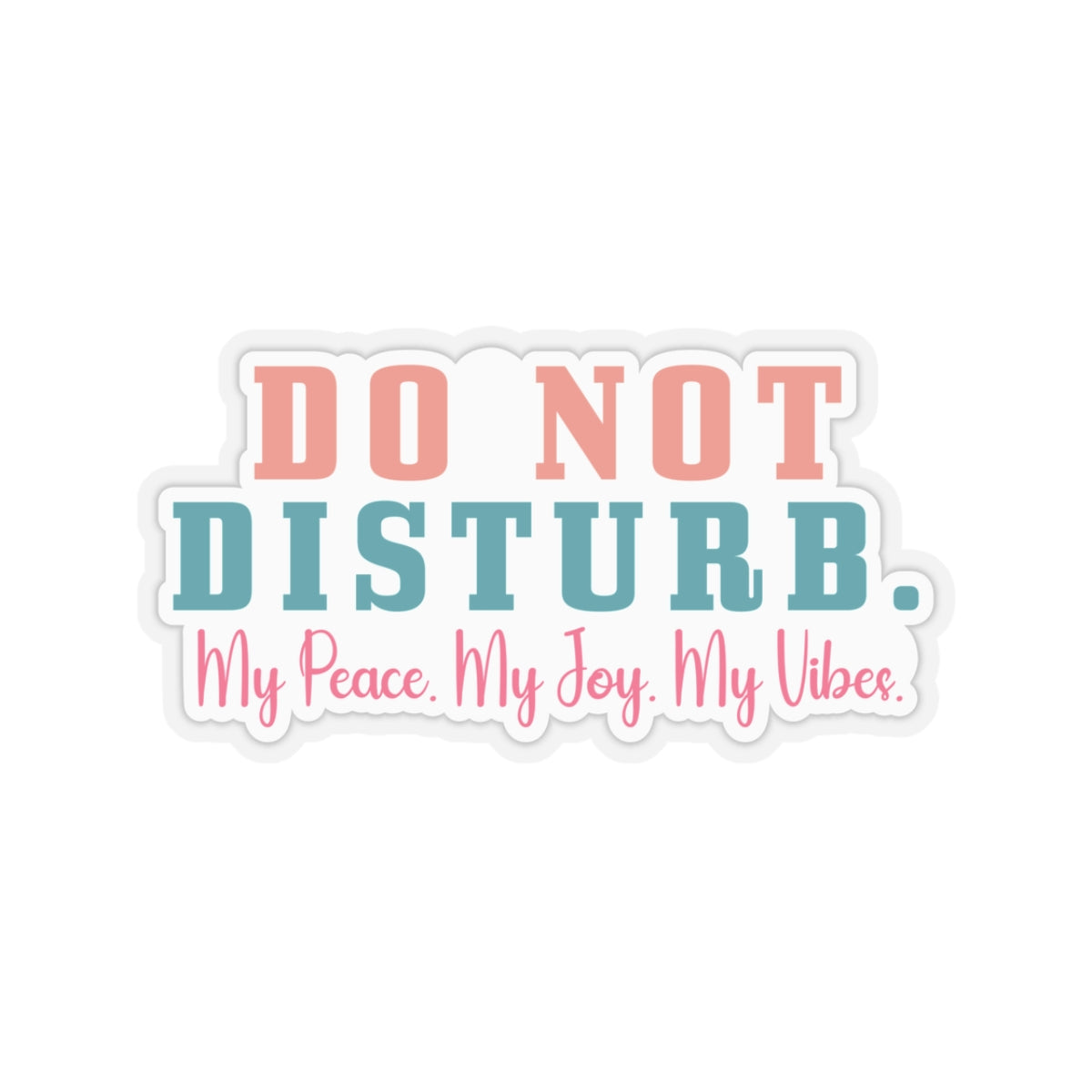 Sarcastic Sticker Do Not Test Me Sticker Do Not Disturb My Peace My Joy My Vibe Kiss-Cut Stickers