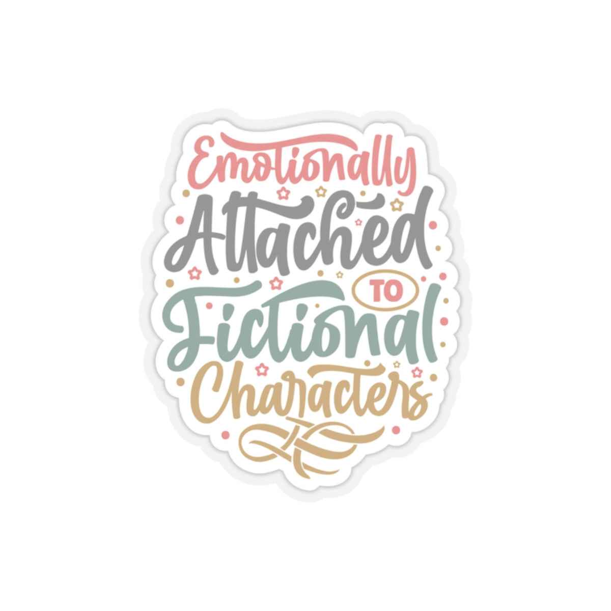 Emotionally Attached to Fictional Characters Kiss-Cut Stickers