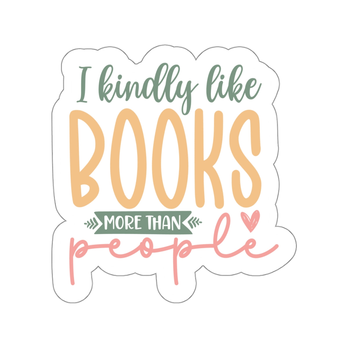 I Kindly Like Books More Than People Kiss-Cut Stickers