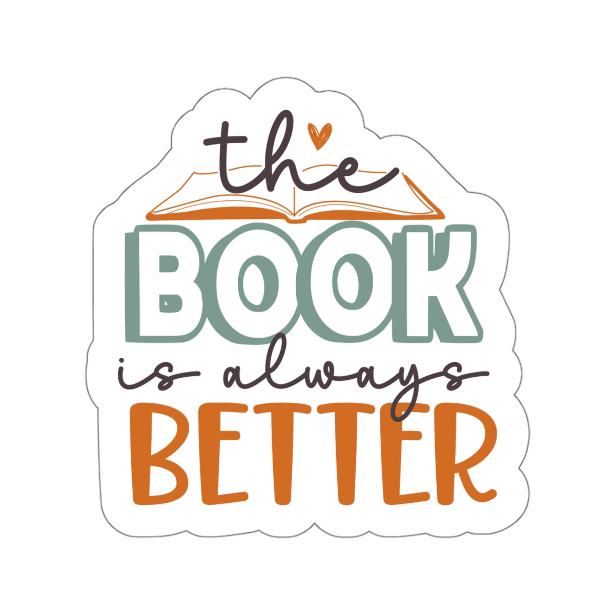 The Book Is Always Better Kiss-Cut Stickers