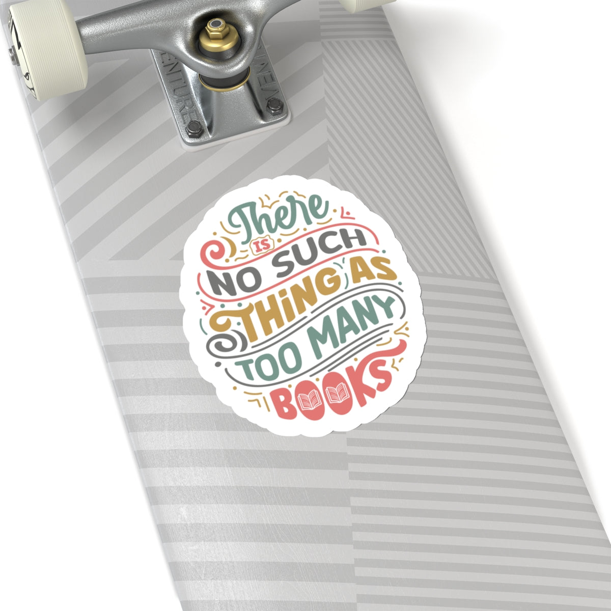 There is No Such Thing as Too Many Books Kiss-Cut Stickers - Gift for Power Reader, Book Dragon, Book Nerd,