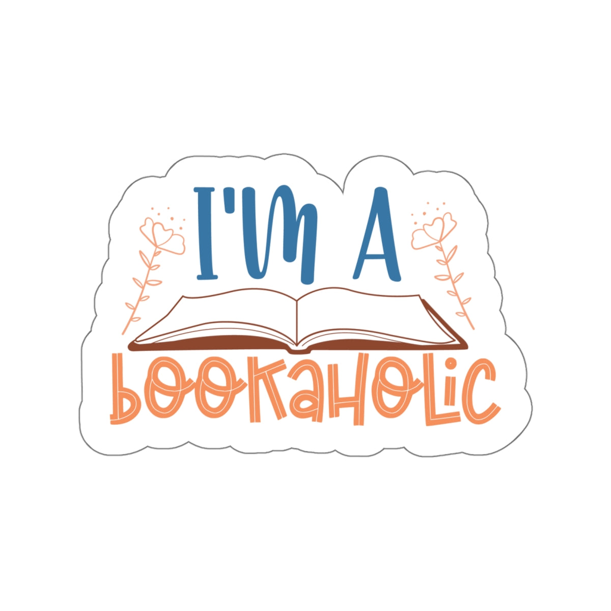 I'm a Bookaholic Kiss-Cut Stickers - Perfect Gift for Book Dragons, Book Worms, Book Nerds, Power Readers