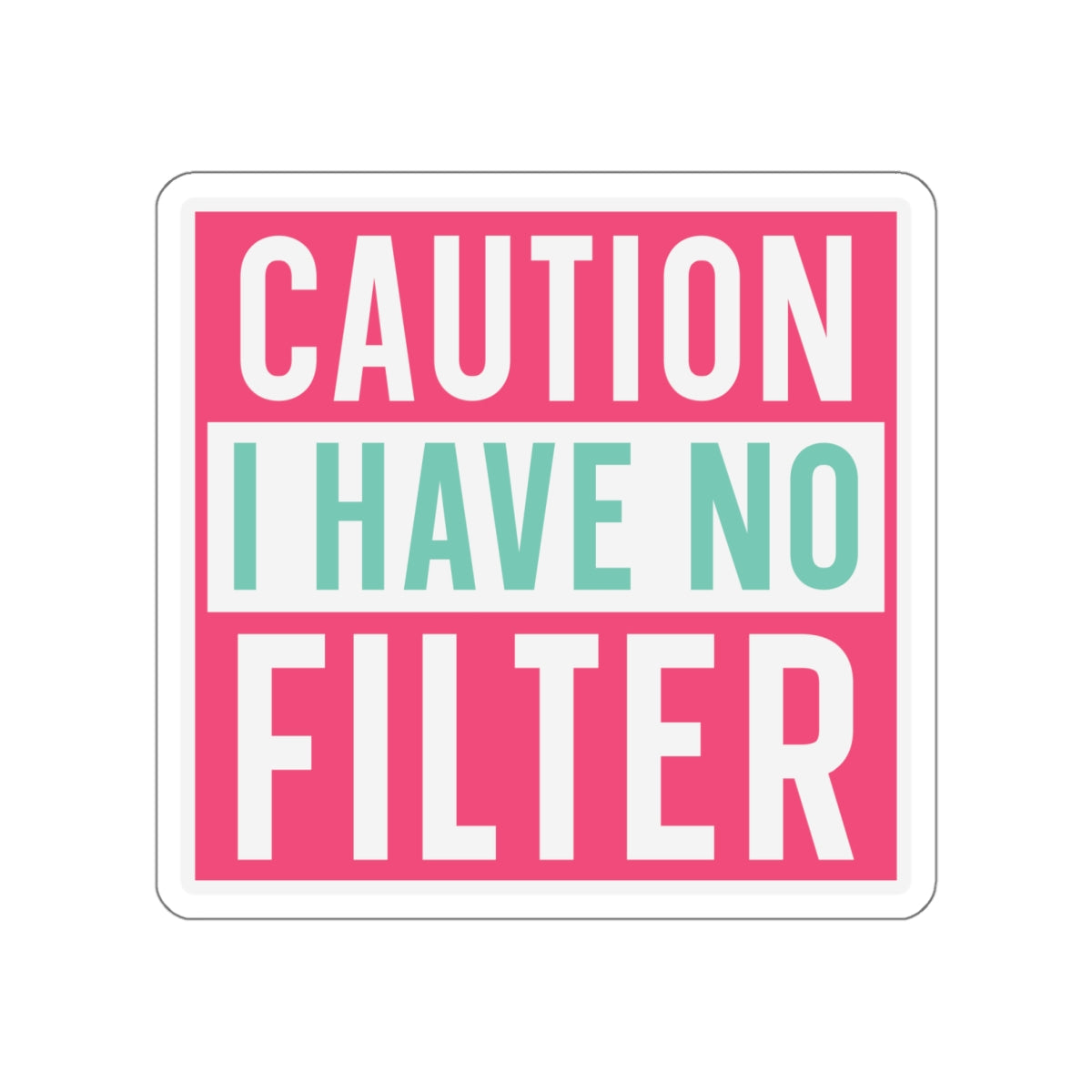 Sarcastic Sticker Kiss-Cut Stickers Caution I Have No Filter Laptop Sticker Gift Stocking Stuffer Gift