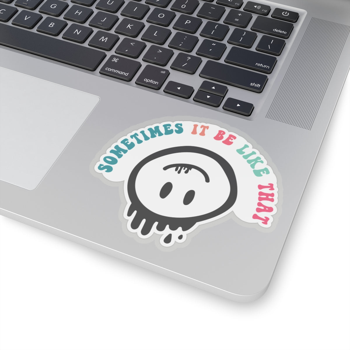 Sarcastic Kiss-Cut Stickers Sometimes it be like that