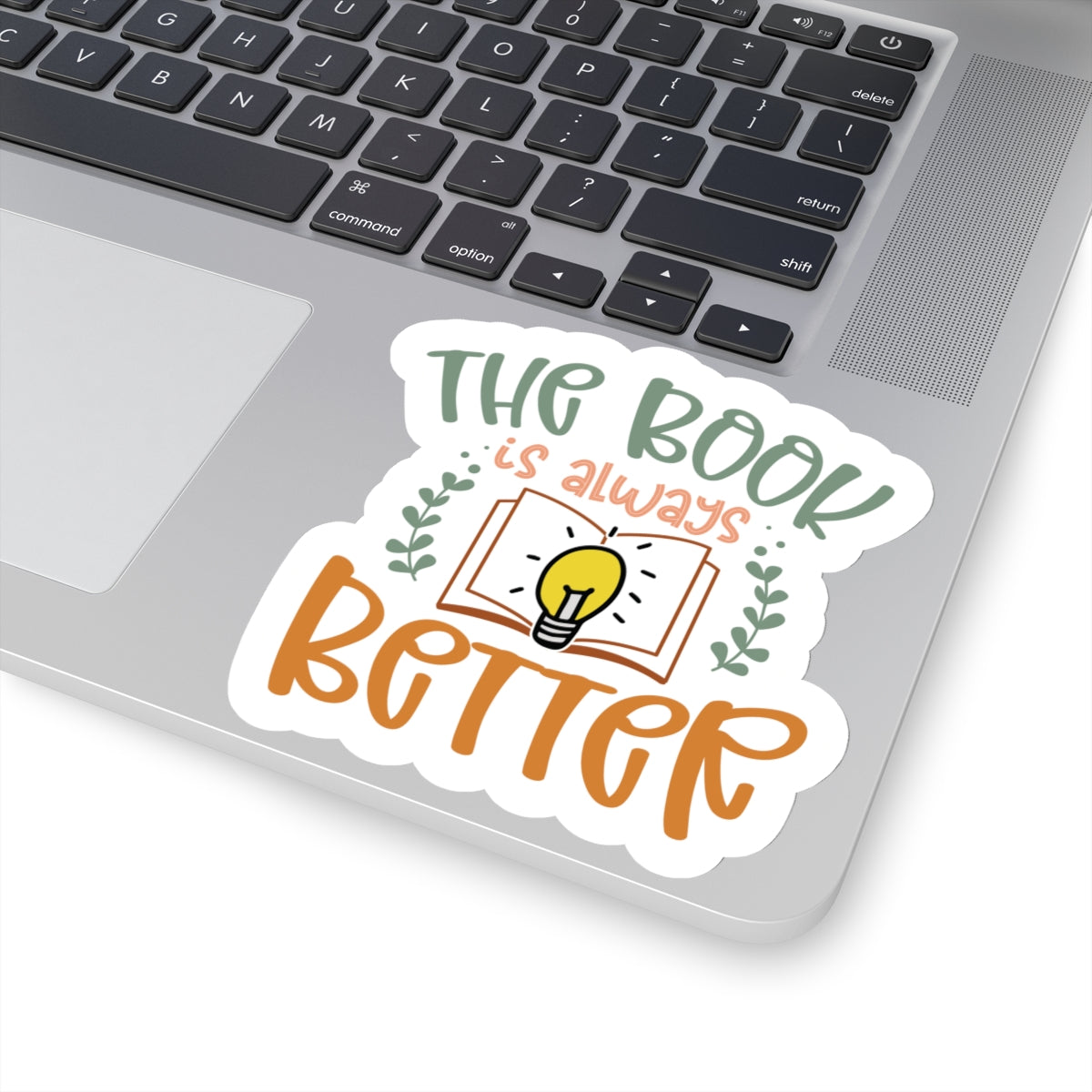 The Book Is Always Better Kiss-Cut Stickers - Great Gift for Your Book Nerd, Book Worm, Power Reader, Book Dragon