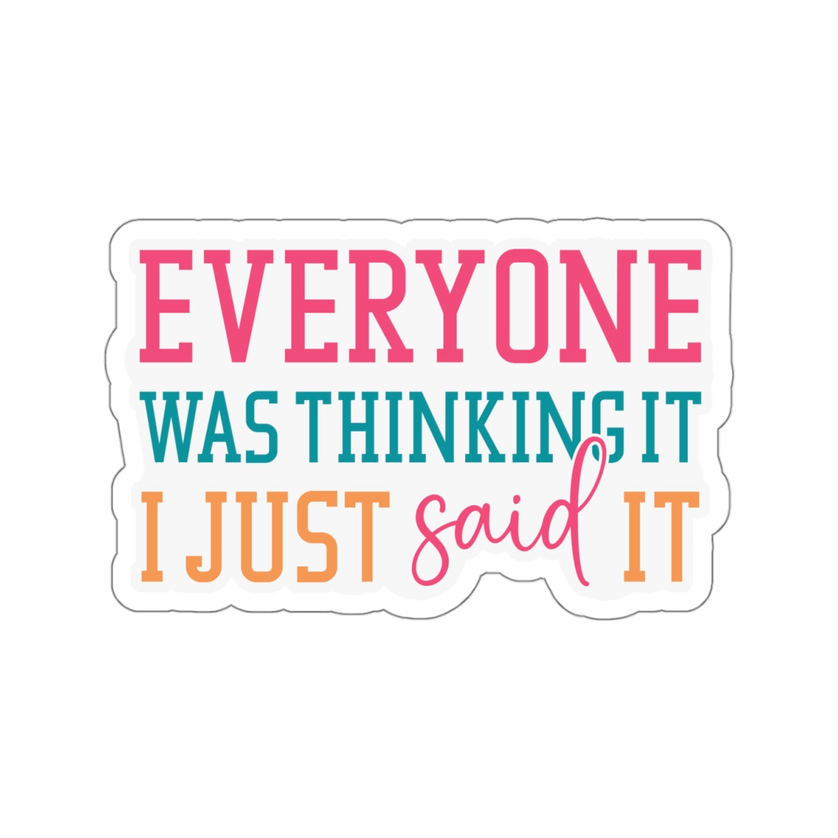Sarcastic Sticker Everyone was Thinking It Kiss-Cut Stickers