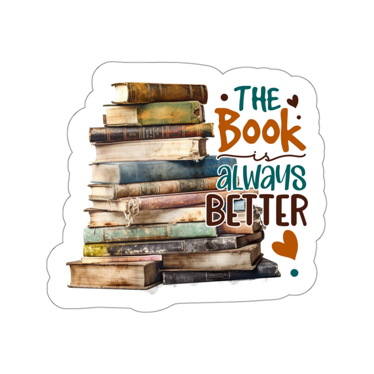 The Book Is Always Better Kiss-Cut Stickers