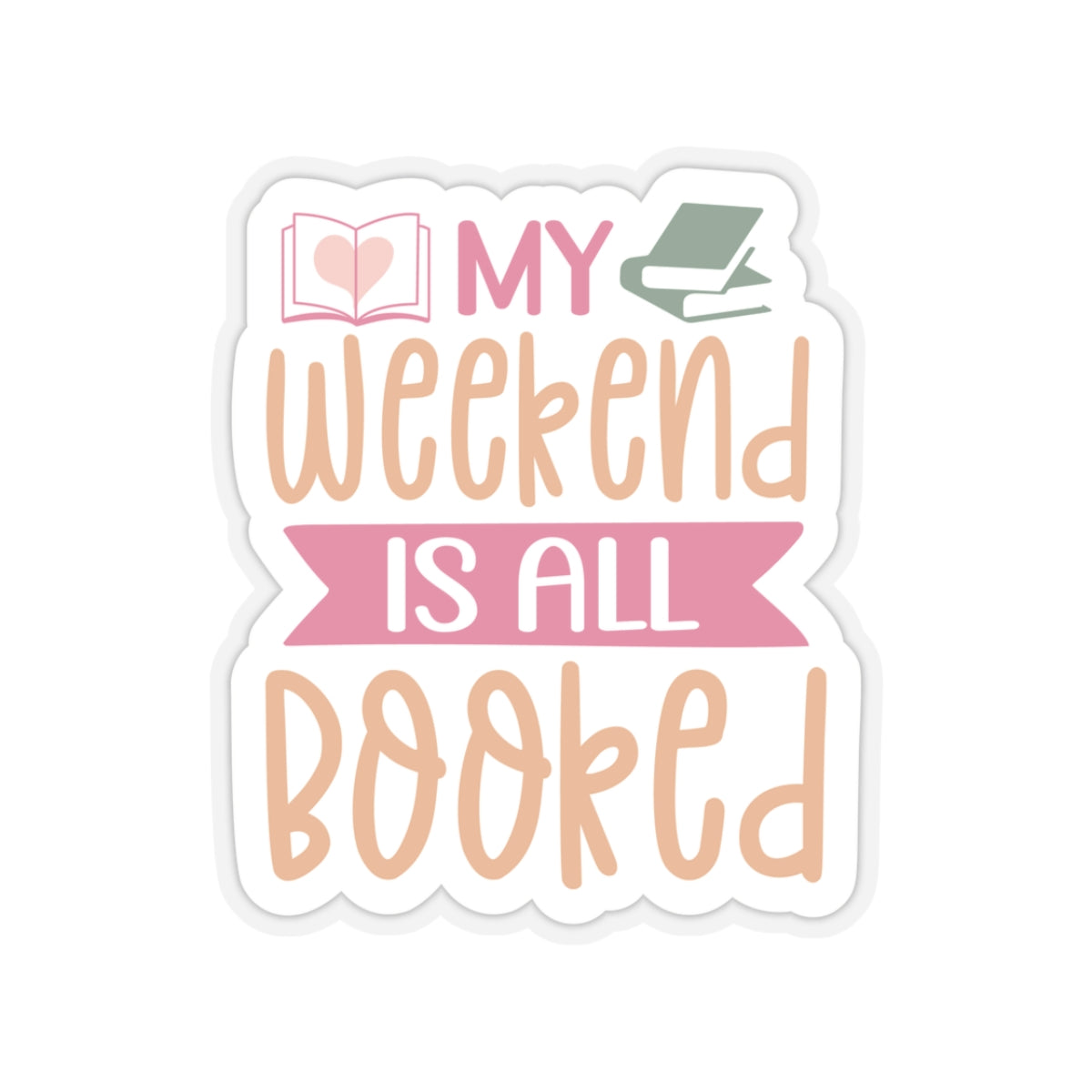 My Weekend is All Booked Kiss-Cut Stickers