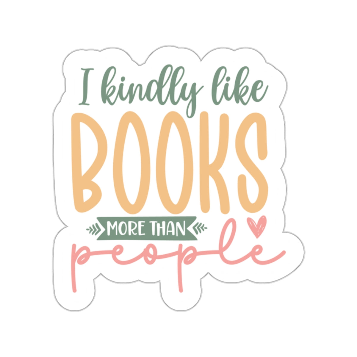 I Kindly Like Books More Than People Kiss-Cut Stickers