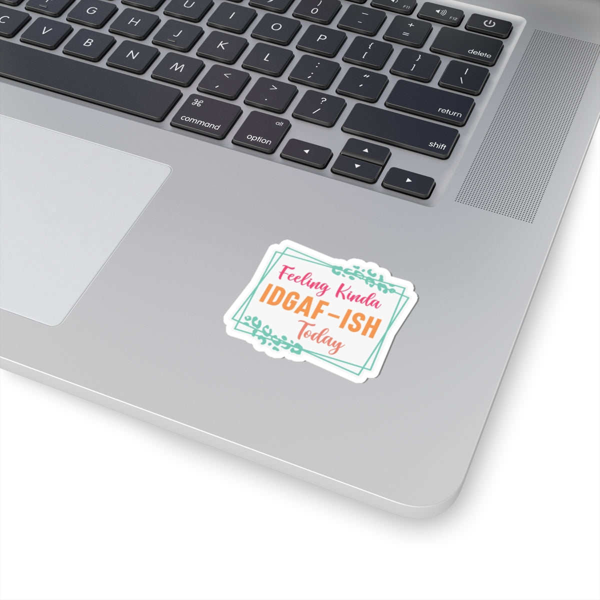 Sarcastic Sticker IDGAF Kiss-Cut Stickers Feeling Kinda Gift Sticker