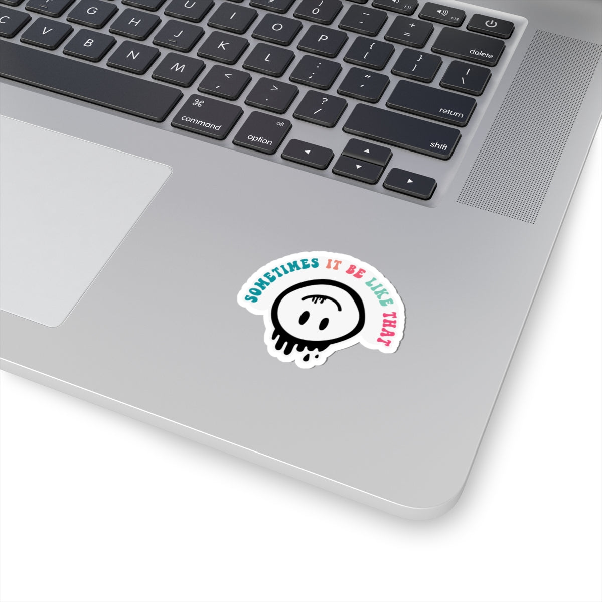 Sarcastic Kiss-Cut Stickers Sometimes it be like that