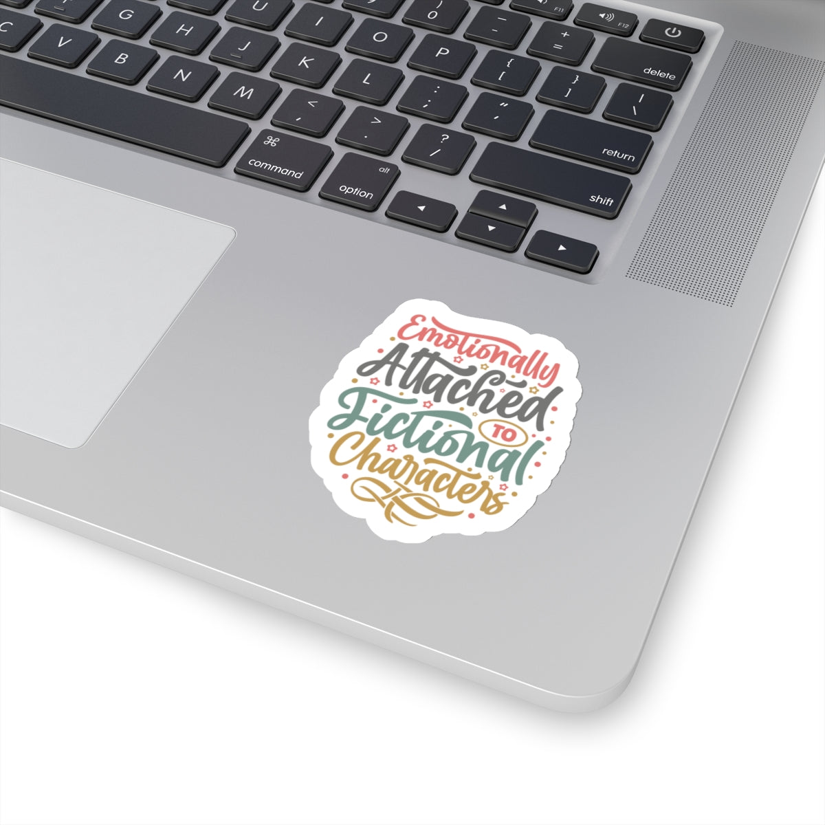 Emotionally Attached to Fictional Characters Kiss-Cut Stickers