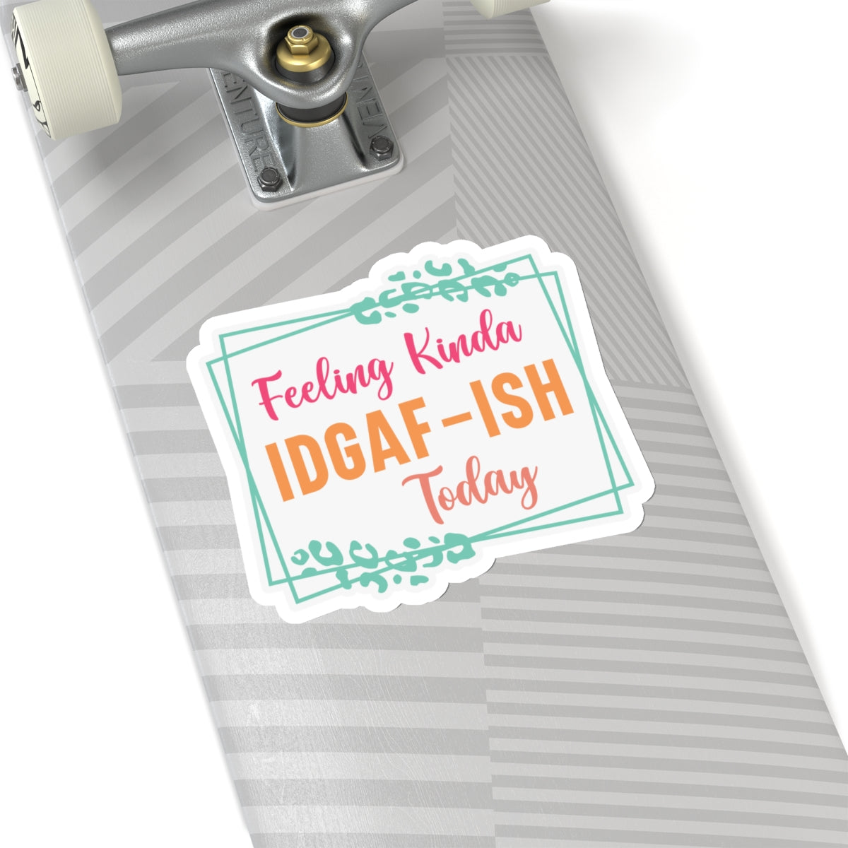 Sarcastic Sticker IDGAF Kiss-Cut Stickers Feeling Kinda Gift Sticker
