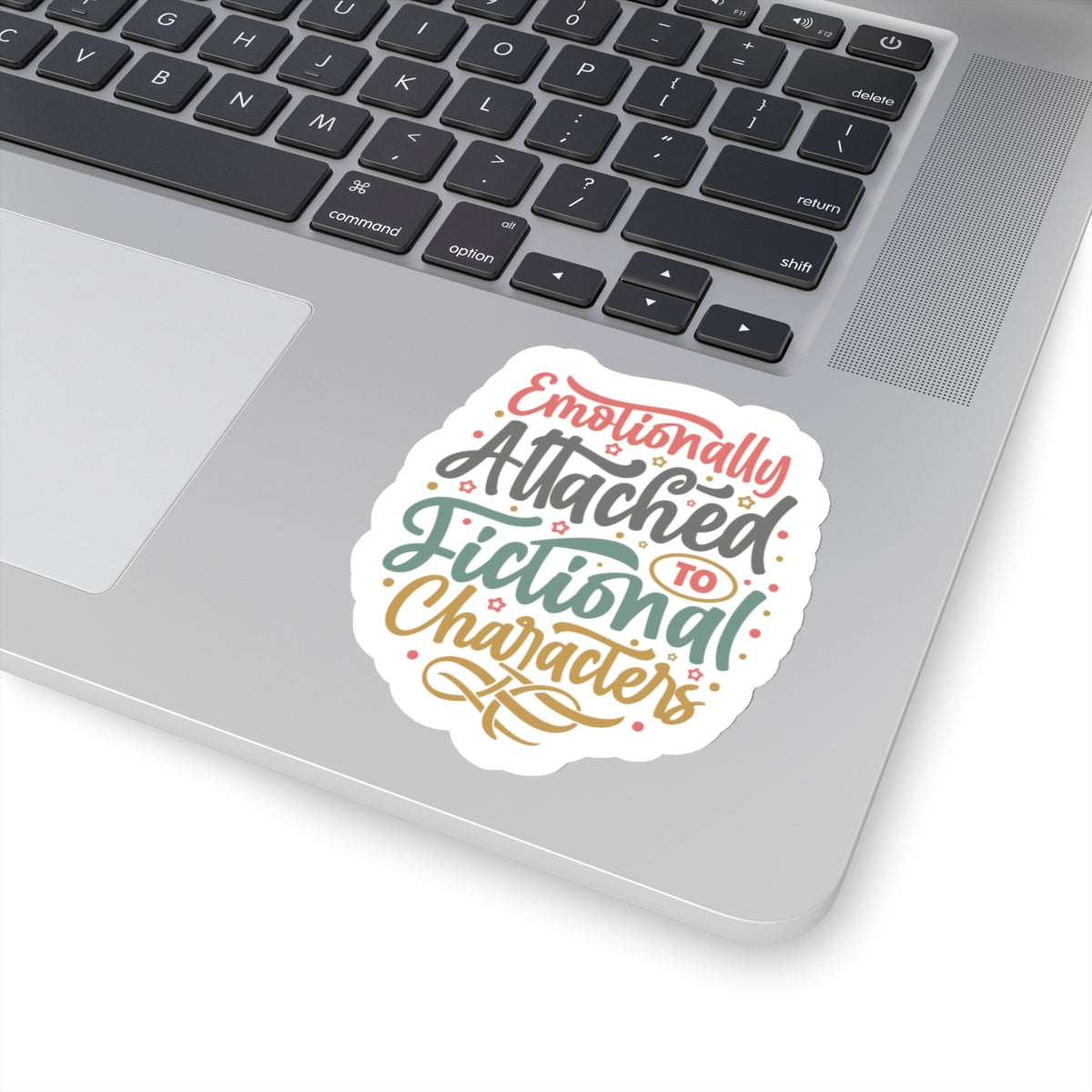 Emotionally Attached to Fictional Characters Kiss-Cut Stickers