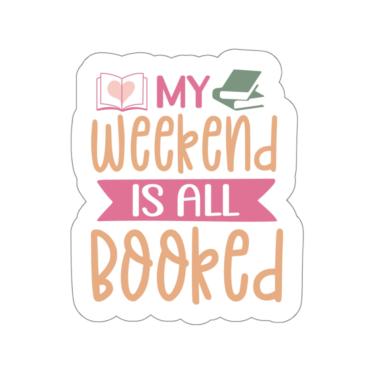 My Weekend is All Booked Kiss-Cut Stickers