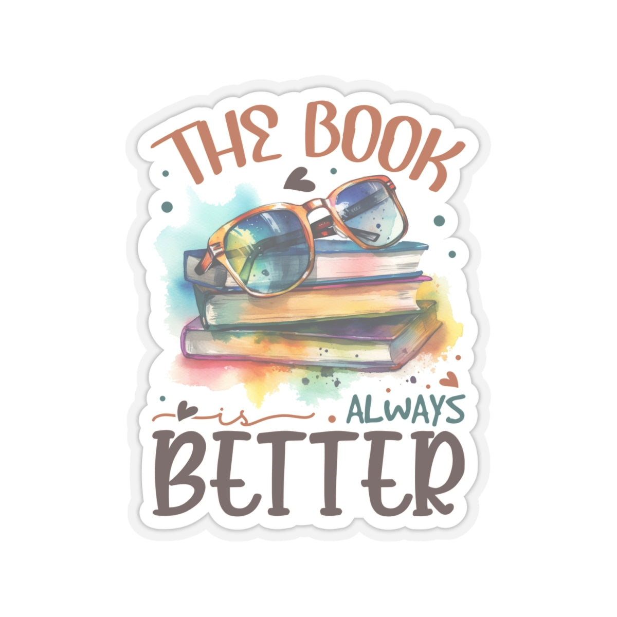 The Book is Always Better Kiss-Cut Stickers