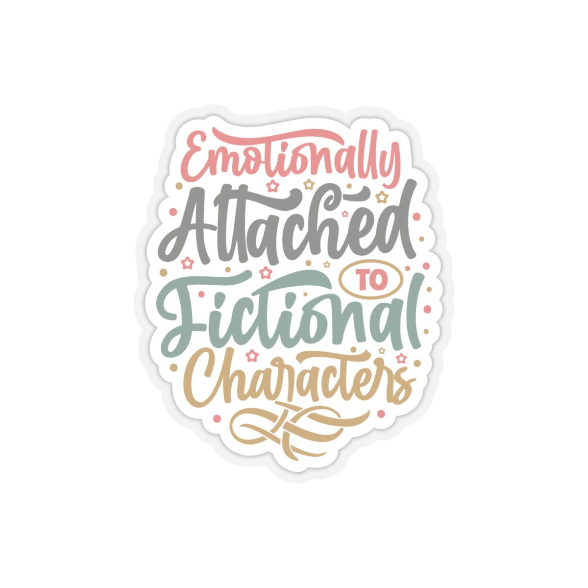 Emotionally Attached to Fictional Characters Kiss-Cut Stickers