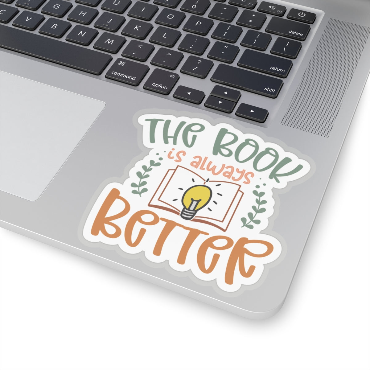 The Book Is Always Better Kiss-Cut Stickers - Great Gift for Your Book Nerd, Book Worm, Power Reader, Book Dragon