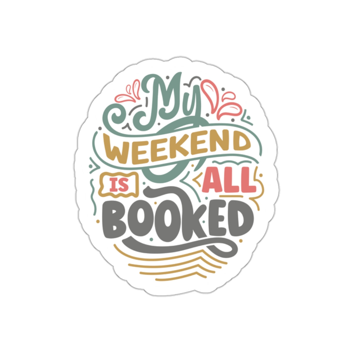 My Weekend Is All Booked Up Kiss-Cut Stickers