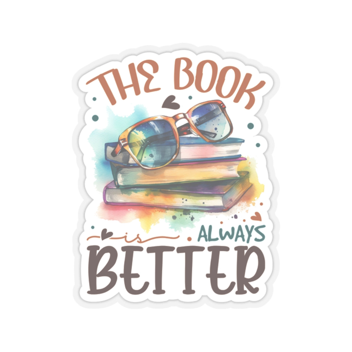 The Book is Always Better Kiss-Cut Stickers