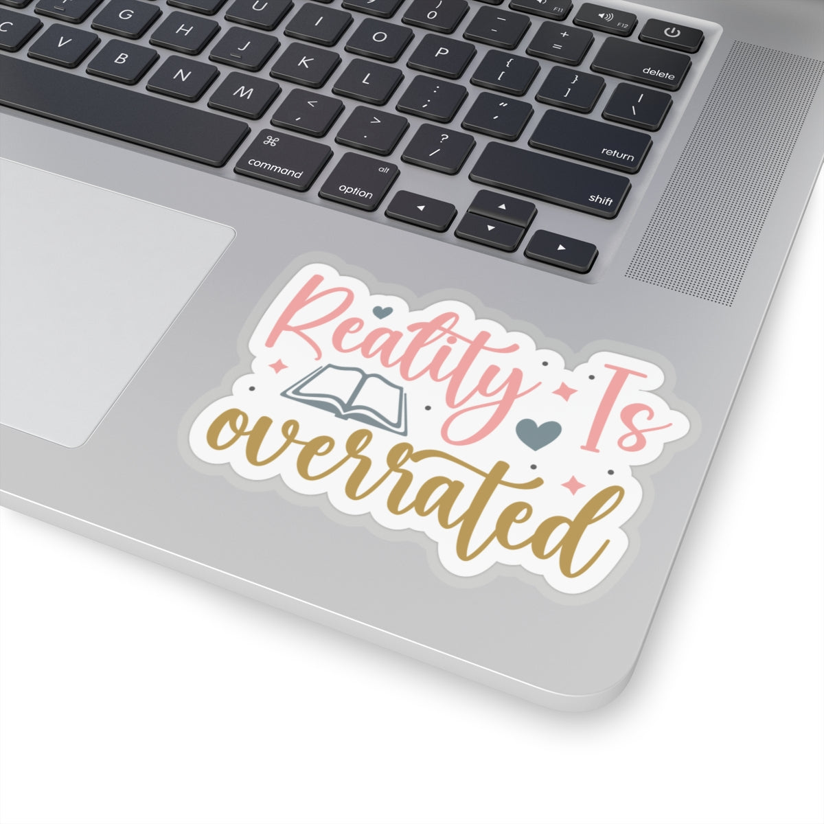 Reality Is Overrated Kiss-Cut Stickers