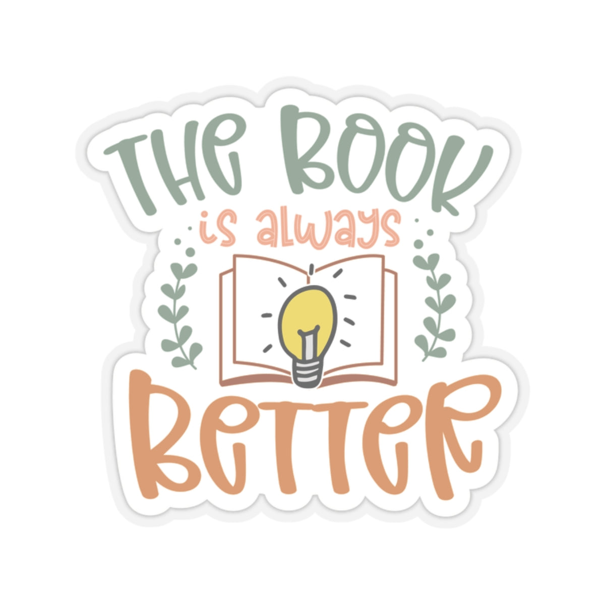 The Book Is Always Better Kiss-Cut Stickers - Great Gift for Your Book Nerd, Book Worm, Power Reader, Book Dragon
