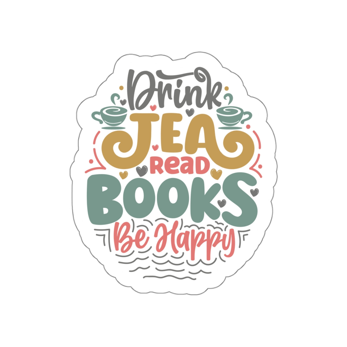 Drink Tea Read Books Be Happy Kiss-Cut Stickers
