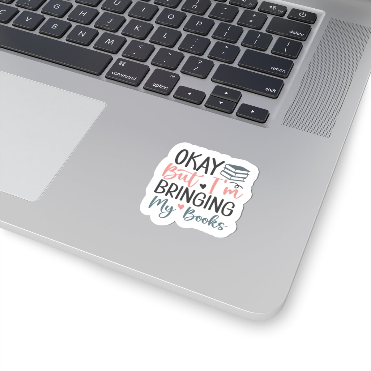 Okay, But I'm Bringing My Books Kiss-Cut Stickers