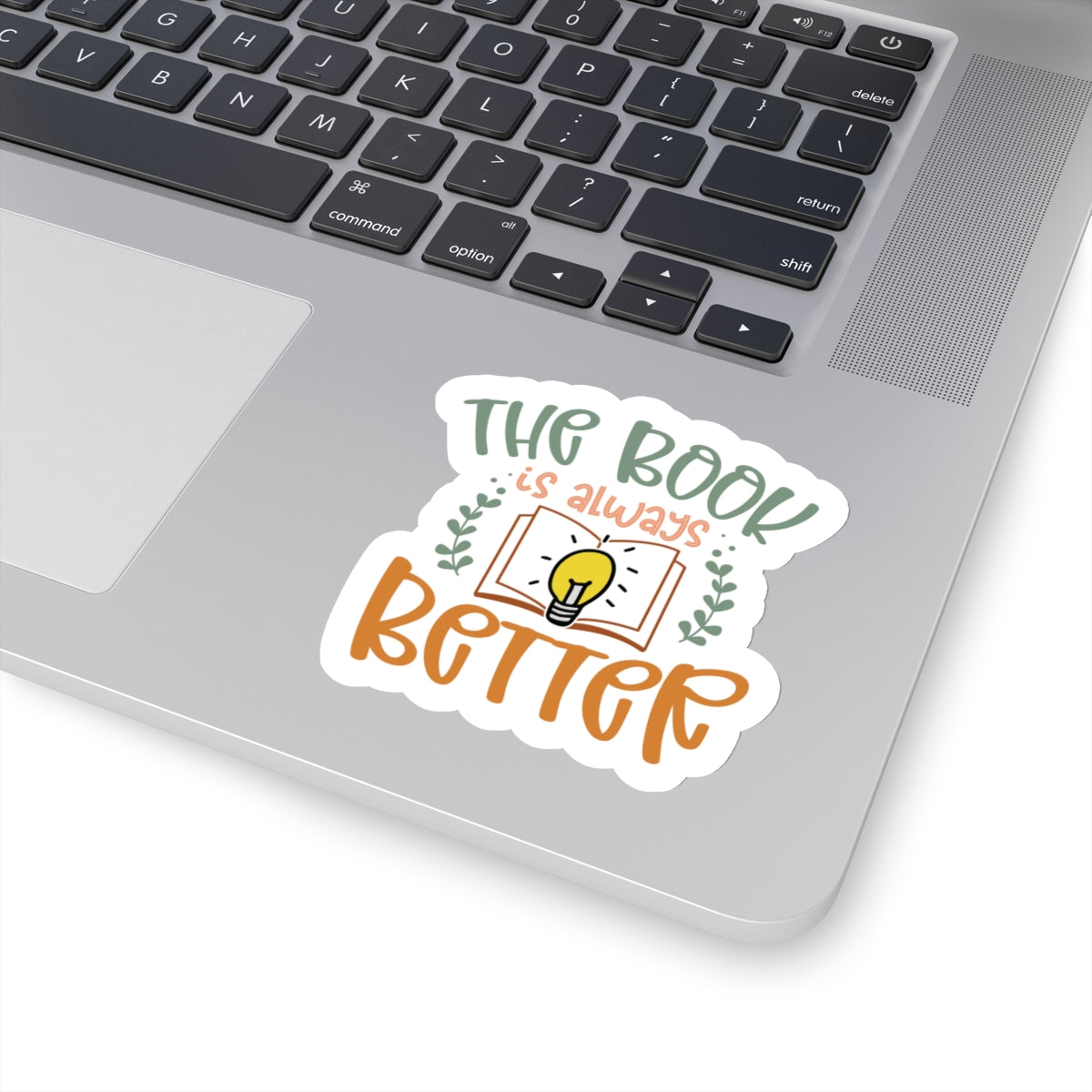 The Book Is Always Better Kiss-Cut Stickers - Great Gift for Your Book Nerd, Book Worm, Power Reader, Book Dragon