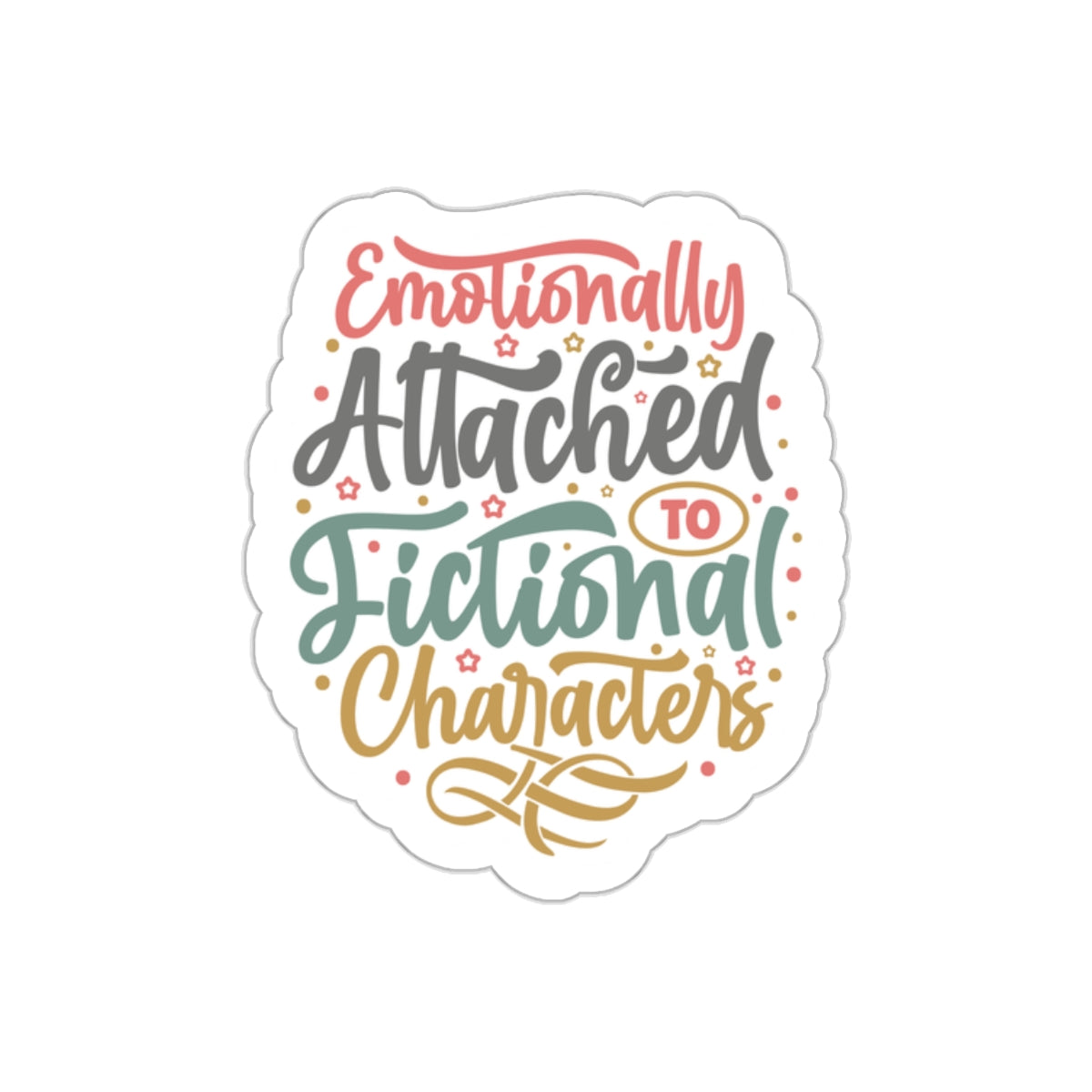 Emotionally Attached to Fictional Characters Kiss-Cut Stickers