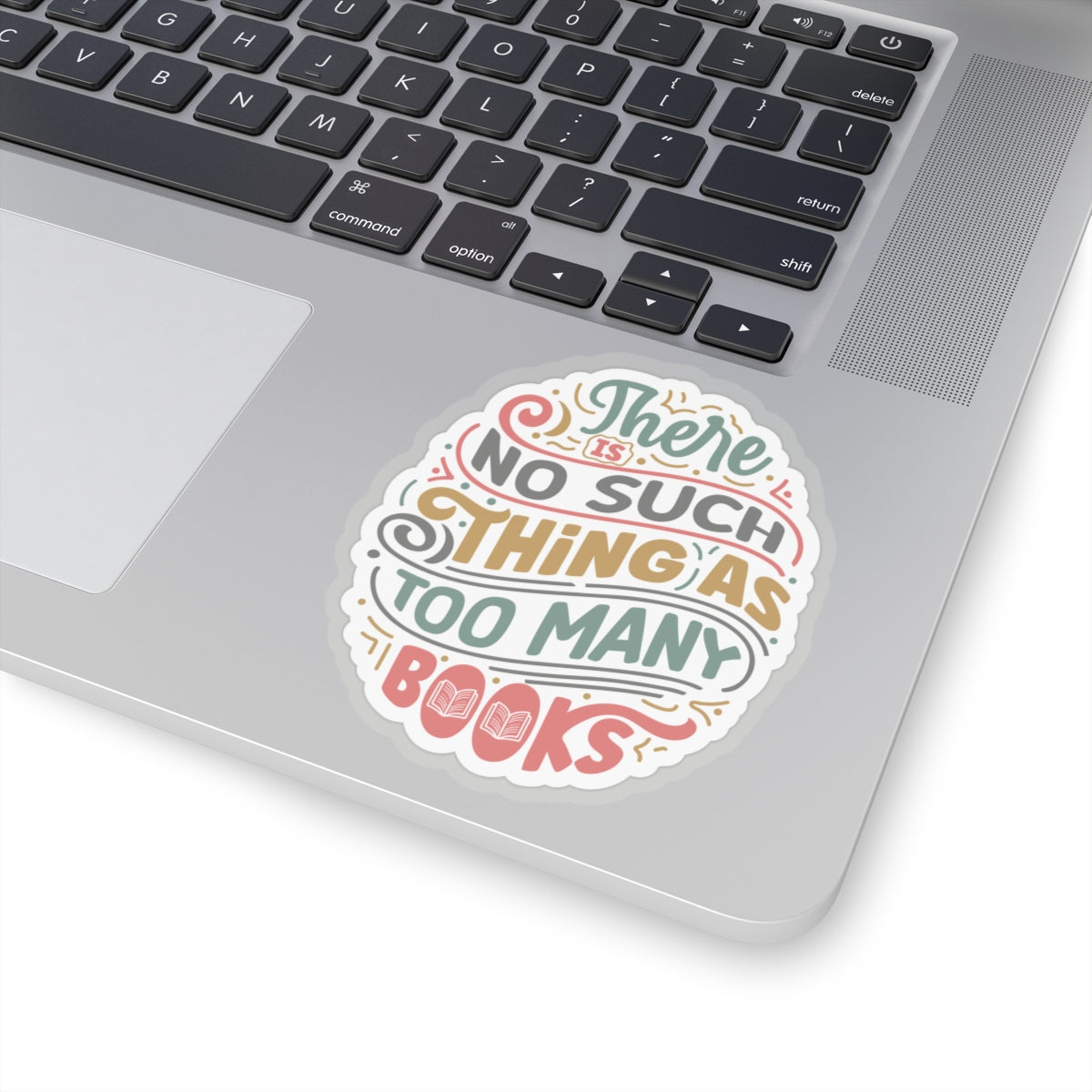There is No Such Thing as Too Many Books Kiss-Cut Stickers - Gift for Power Reader, Book Dragon, Book Nerd,
