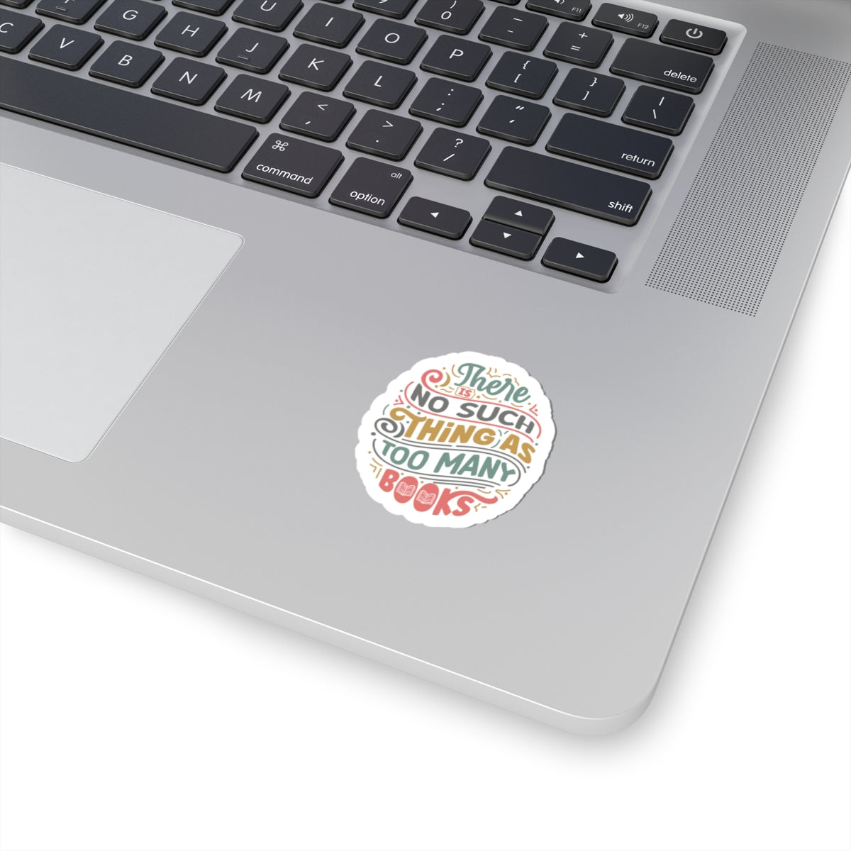 There is No Such Thing as Too Many Books Kiss-Cut Stickers - Gift for Power Reader, Book Dragon, Book Nerd,