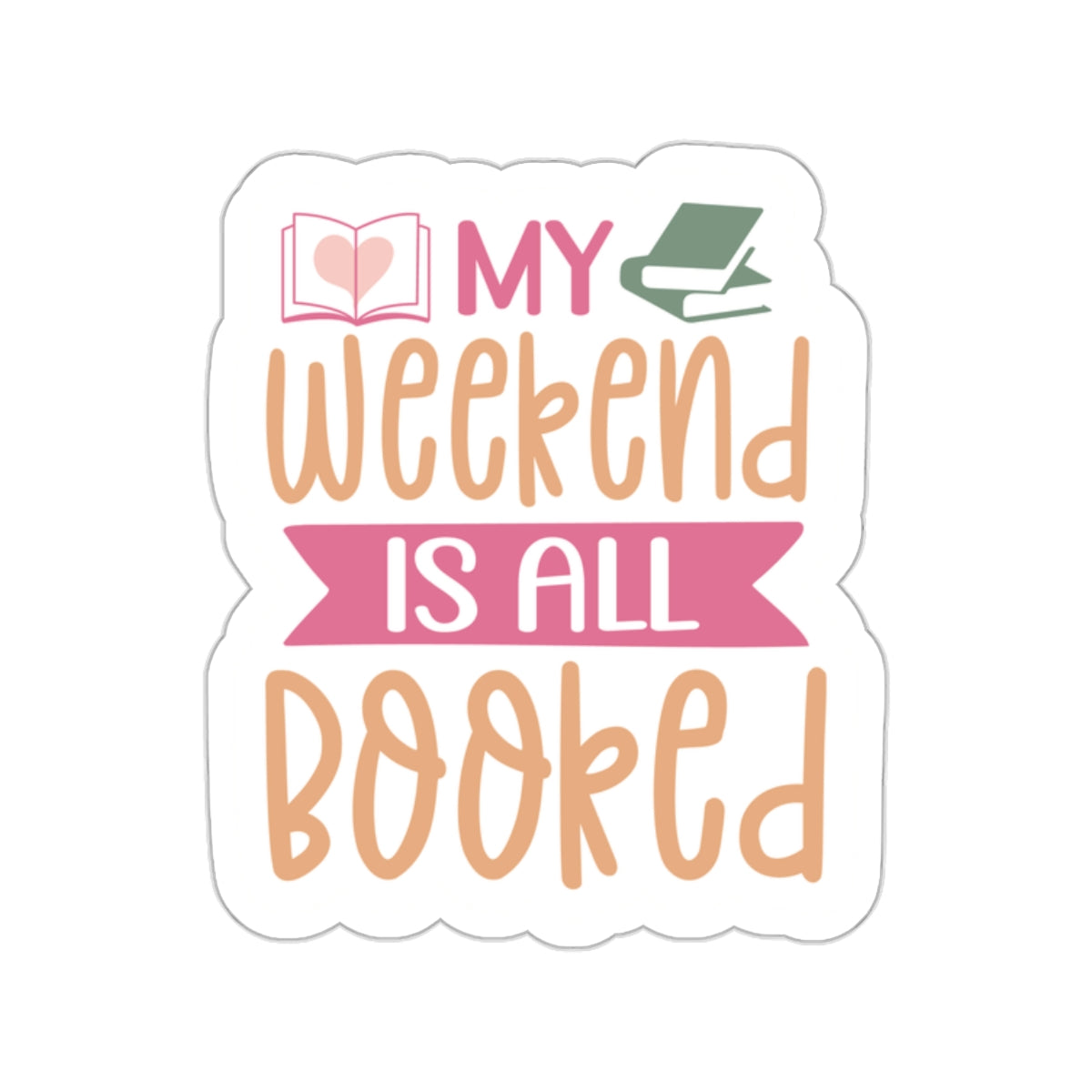 My Weekend is All Booked Kiss-Cut Stickers