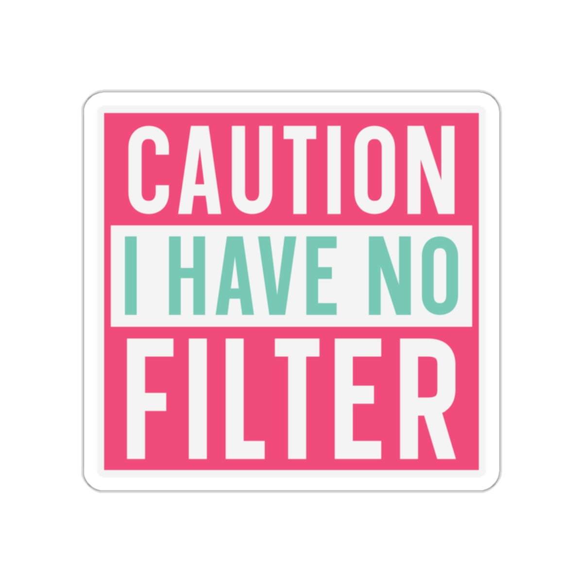 Sarcastic Sticker Kiss-Cut Stickers Caution I Have No Filter Laptop Sticker Gift Stocking Stuffer Gift