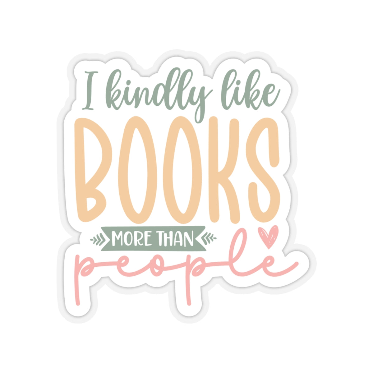 I Kindly Like Books More Than People Kiss-Cut Stickers