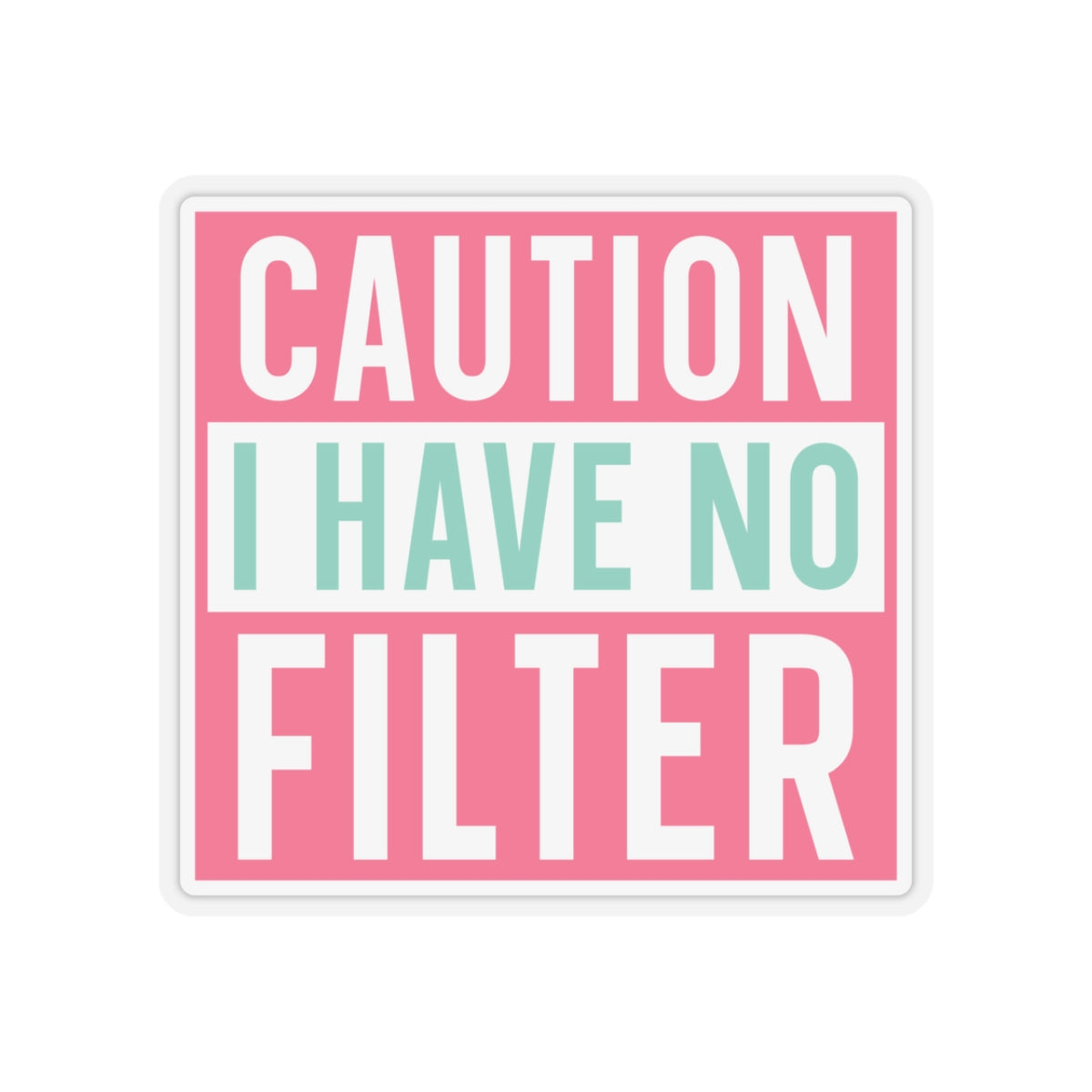 Sarcastic Sticker Kiss-Cut Stickers Caution I Have No Filter Laptop Sticker Gift Stocking Stuffer Gift