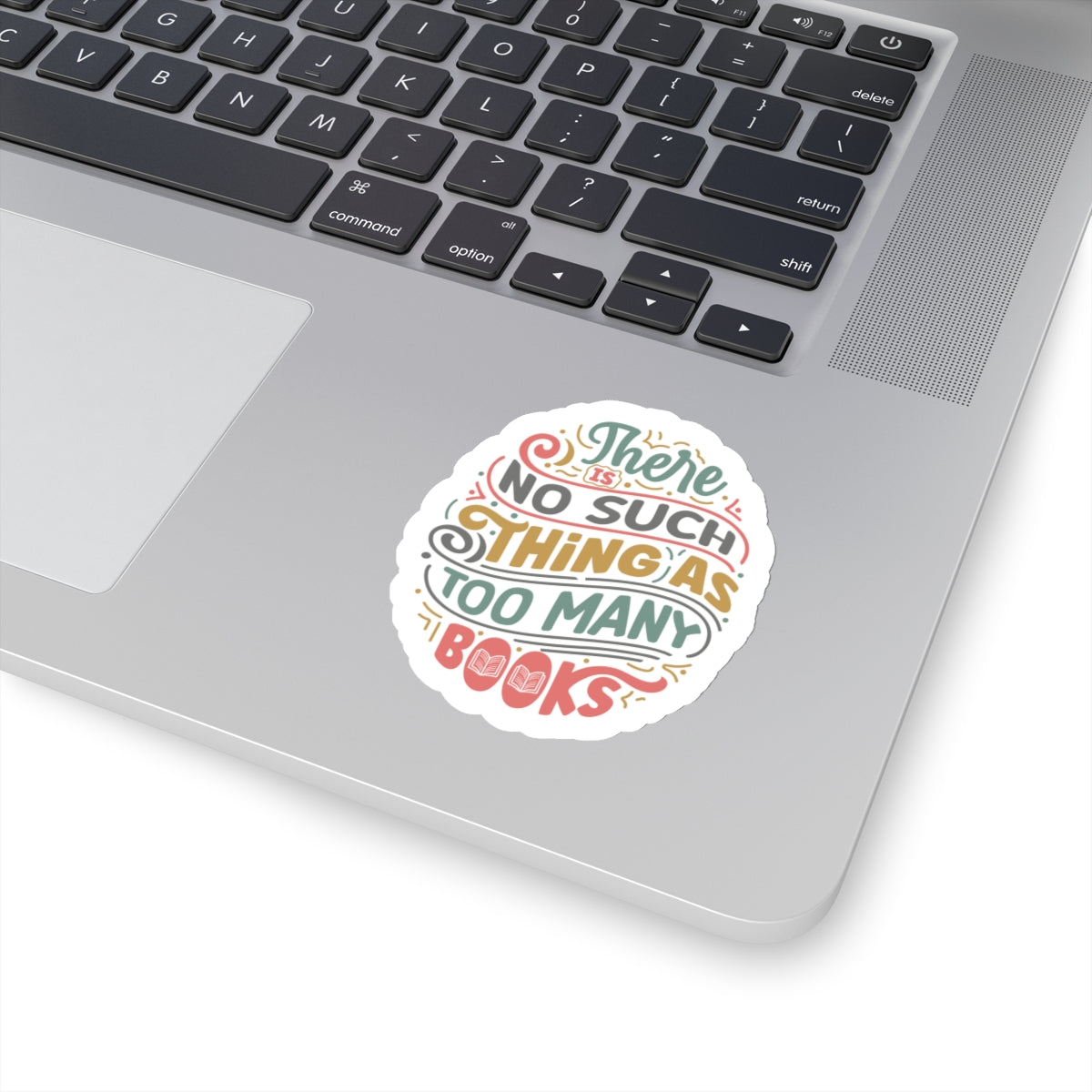 There is No Such Thing as Too Many Books Kiss-Cut Stickers - Gift for Power Reader, Book Dragon, Book Nerd,