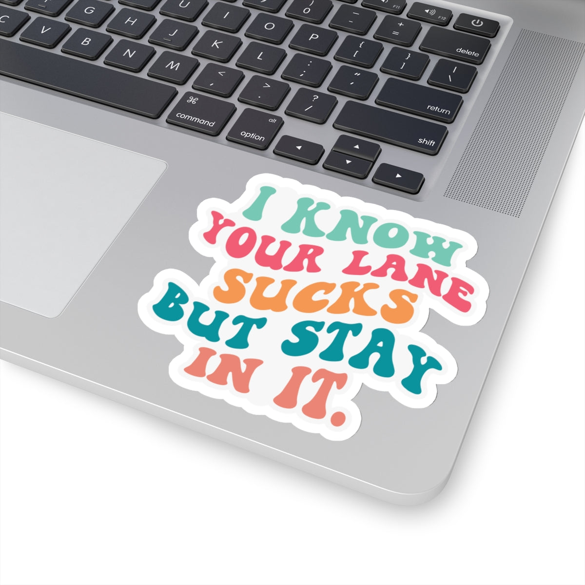 Sarcastic Sticker Stay in Your Lane Kiss-Cut Stickers I Know Your Lane Sucks