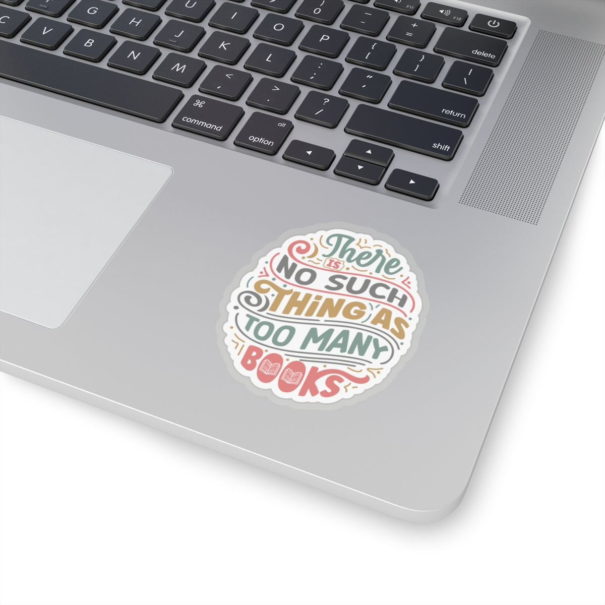 There is No Such Thing as Too Many Books Kiss-Cut Stickers - Gift for Power Reader, Book Dragon, Book Nerd,