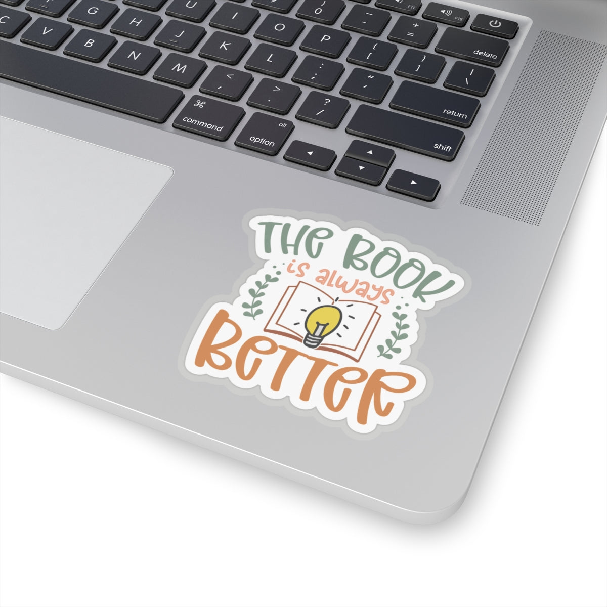 The Book Is Always Better Kiss-Cut Stickers - Great Gift for Your Book Nerd, Book Worm, Power Reader, Book Dragon