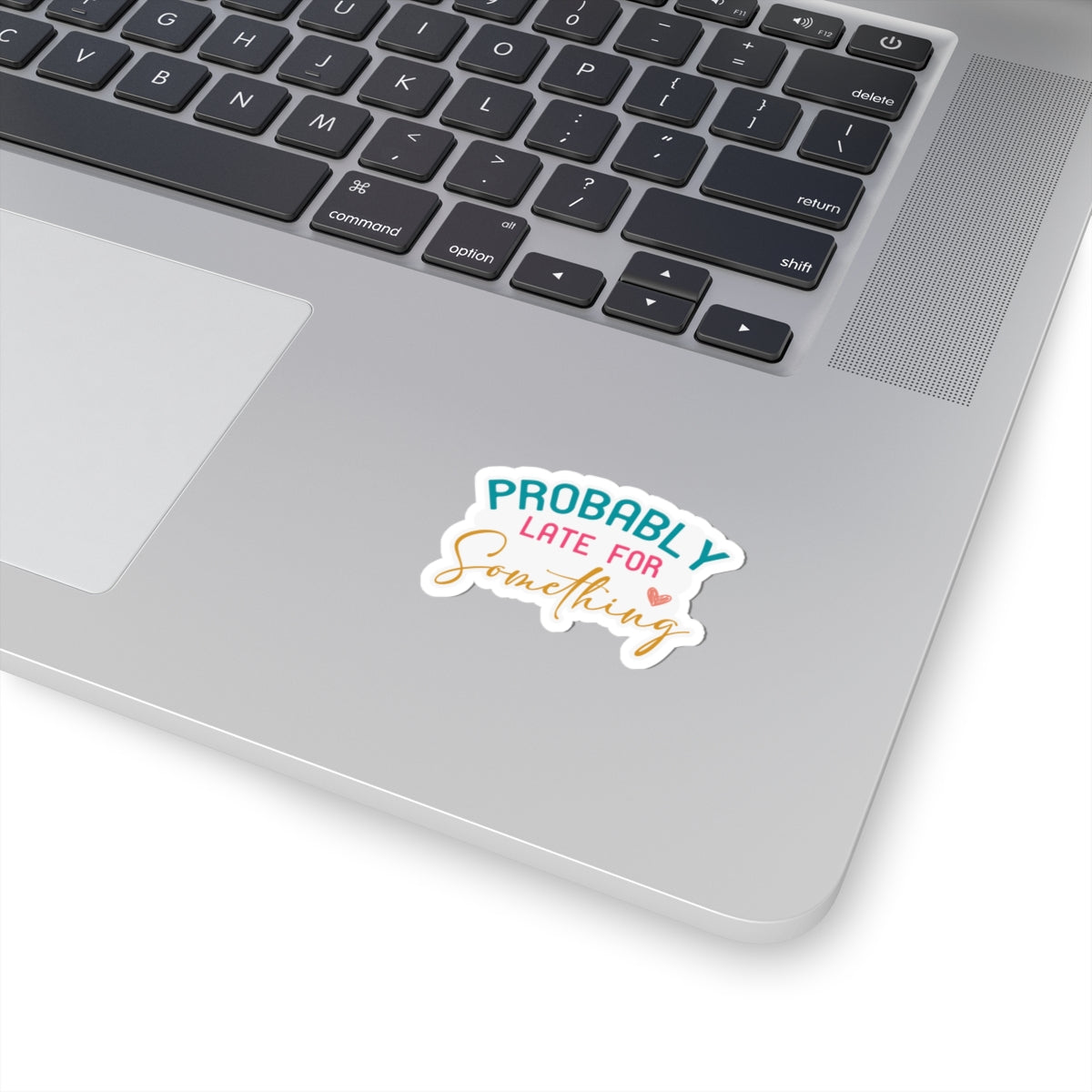 Probably Late for Something Sarcastic Sticker Kiss-Cut Stickers