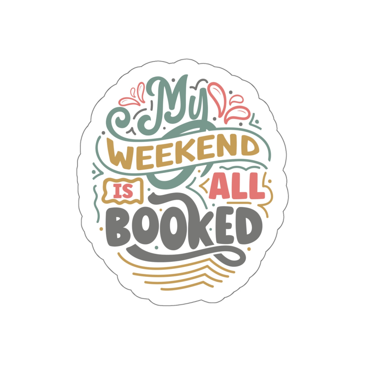 My Weekend Is All Booked Up Kiss-Cut Stickers