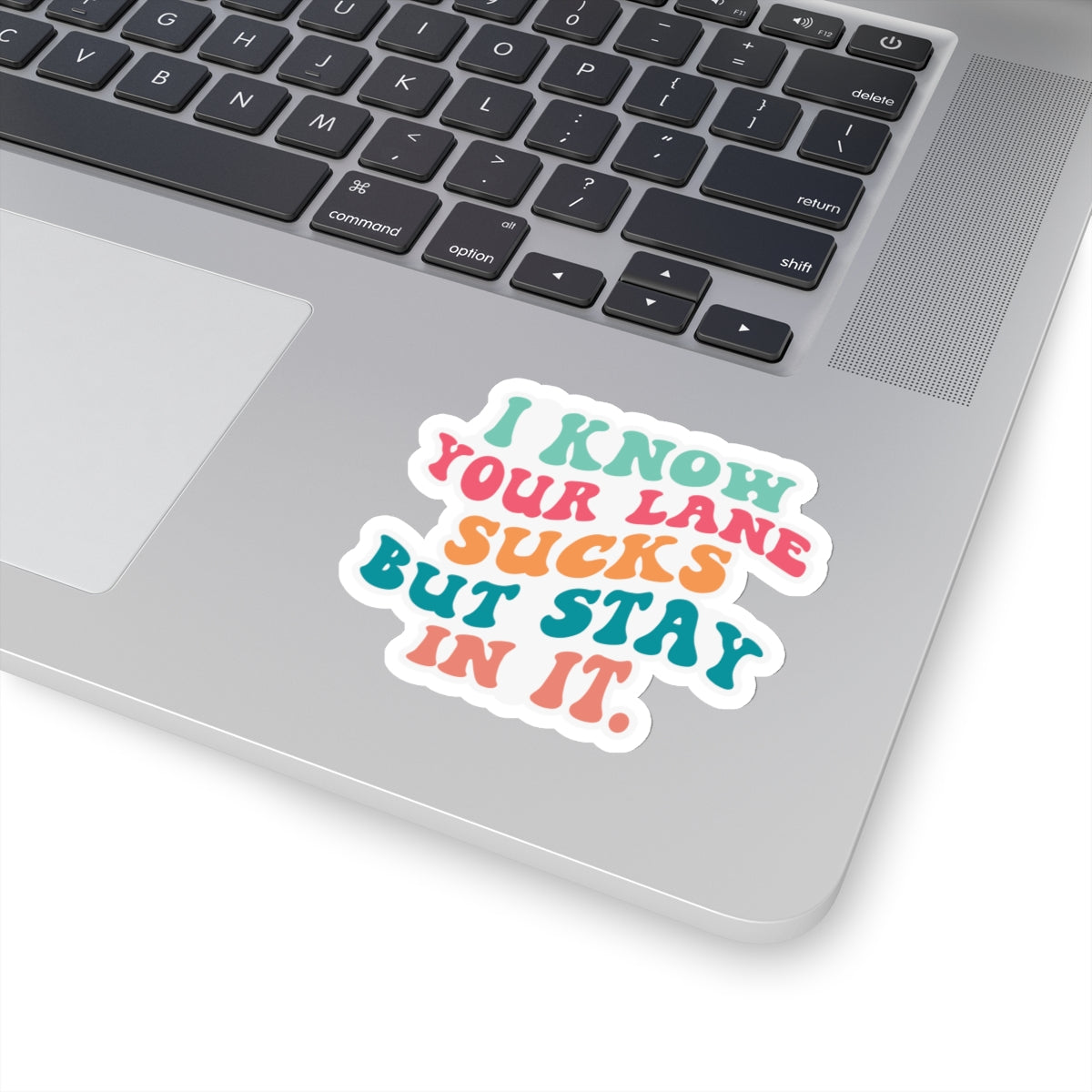 Sarcastic Sticker Stay in Your Lane Kiss-Cut Stickers I Know Your Lane Sucks