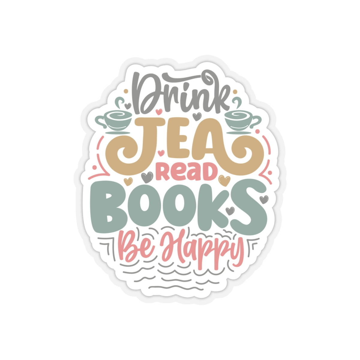 Drink Tea Read Books Be Happy Kiss-Cut Stickers