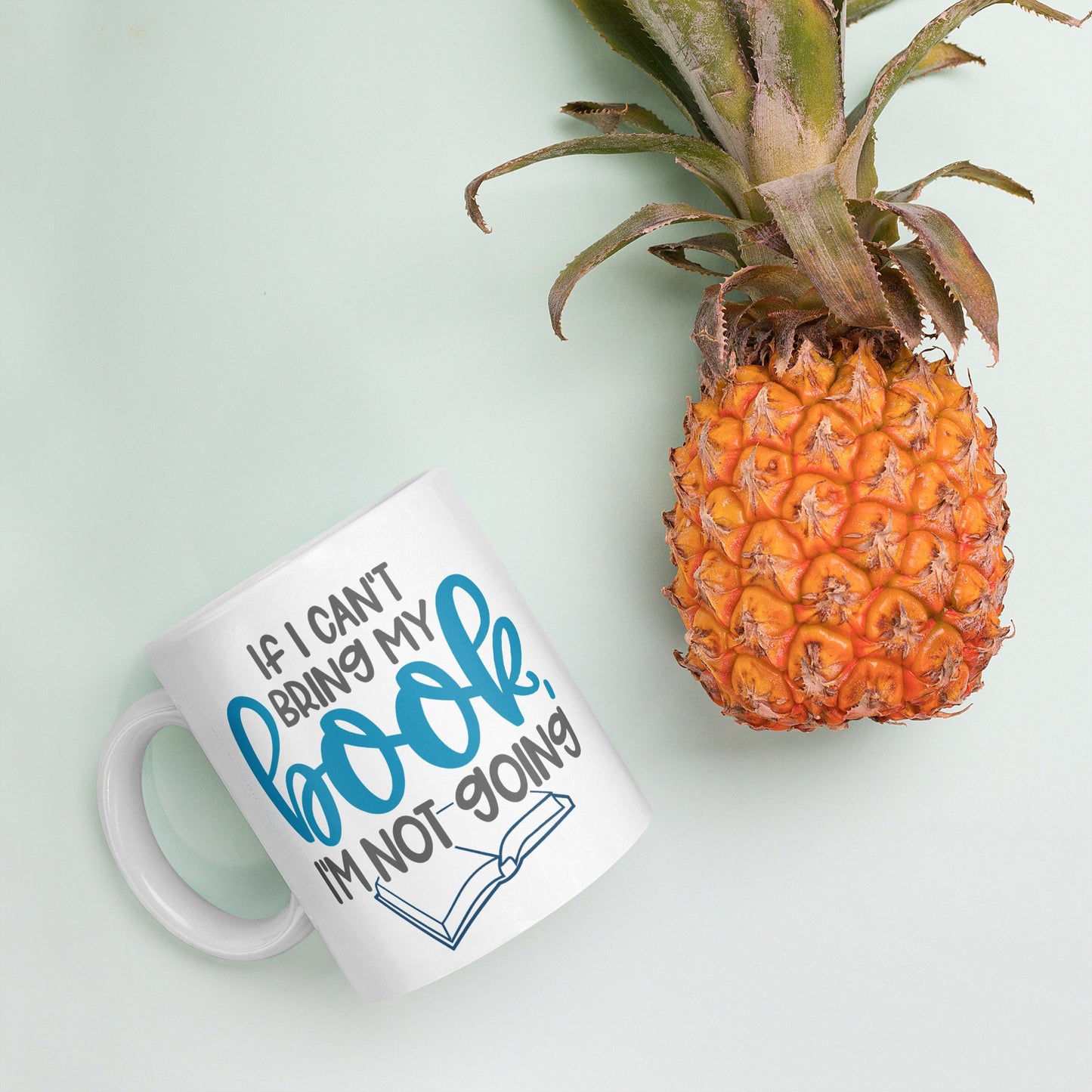 If I Can't Bring My Book, I'm Not Going White glossy mug (The Word Book is in Blue)