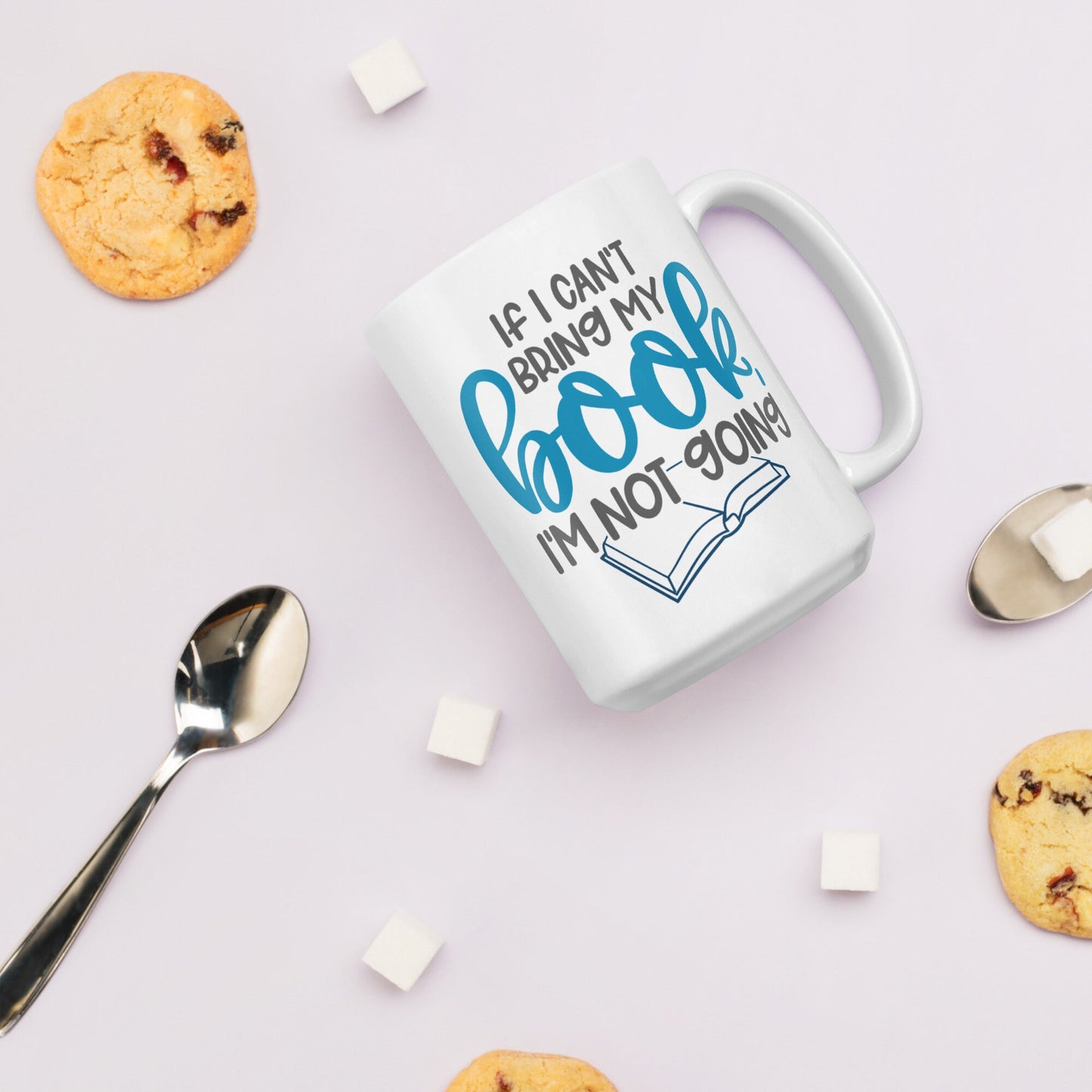 If I Can't Bring My Book, I'm Not Going White glossy mug (The Word Book is in Blue)