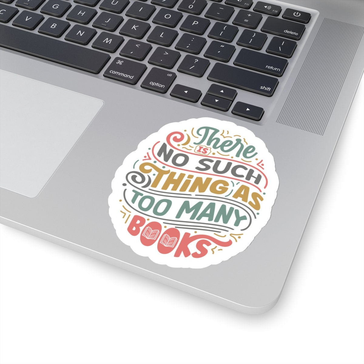 There is No Such Thing as Too Many Books Kiss-Cut Stickers - Gift for Power Reader, Book Dragon, Book Nerd,